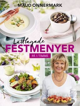 Lättlagade festmenyer på 1 timme; Maud Onnermark; 2017