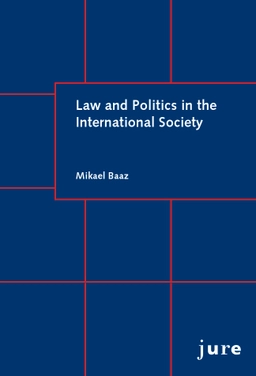 Law and Politics in the International Society; Mikael Baaz; 2019
