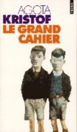 Le grand cahier : roman; Ágota Kristóf; 1995