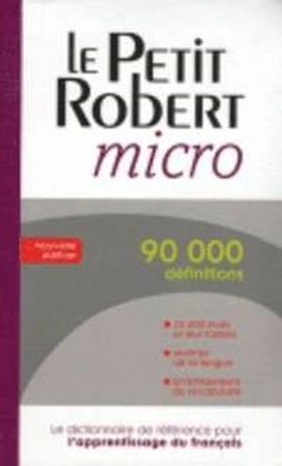 Le petit Robert micro : dictionnaire d'apprentissage de la langue française; Alain Rey; 2013