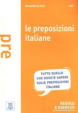 Le preposizioni italiane : grammatica-esercizi-giochi; Alessandro De Giuli; 2001