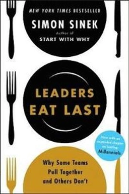 Leaders eat last : why some teams pull together and others don't; Simon Sinek; 2017