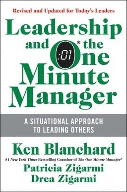 Leadership and the One Minute Manager Updated Ed; Ken Blanchard, Patricia Zigarmi, Drea Zigarmi; 2013
