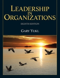 Leadership in Organizations; Gary A Yukl; 2013