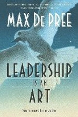 Leadership is an art; Max. De Pree; 2004