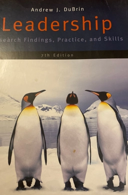 Leadership- Research Findings, Practice, and Skills; Andrew J. DuBrin; 2013