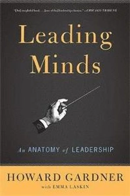 Leading minds : an anatomy of leadership; Howard Gardner; 2011