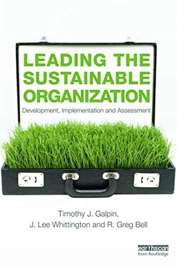 Leading the sustainable organization : development, implementation, and assessment; Timothy J. Galpin; 2012