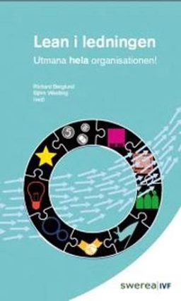 Lean i ledningen : utmana hela organisationen!; Richard Berglund, Björn Westling, Leo Berglund; 2009