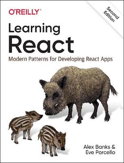Learning React : modern patterns for developing React apps; Alex Banks; 2020