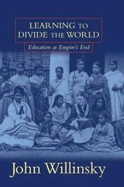 Learning to divide the world : education at empire's end; John Willinsky; 1998