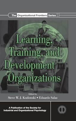 Learning, training, and development in organizations; Steve W. J. Kozlowski, Eduardo. Salas; 2010