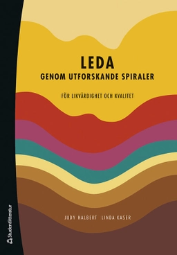 Leda genom utforskande spiraler : för likvärdighet och kvalitet; Judy Halbert, Linda Kaser; 2023