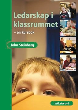 Ledarskap i klassrummet inkl DVD; John Steinberg; 2005