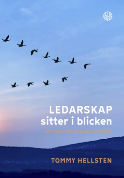 Ledarskap sitter i blicken : att vara närvarande och äkta; Tommy Hellsten; 2023