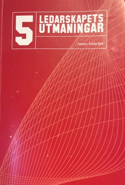 Ledarskapets fem utmaningar; Stefan Söderfjell; 2008