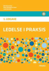 Ledelse i praksis, 5. udgave, lærebog; Erik Staunstrup, Niels Vestergaaard Olsen, Lone Hermann; 2021