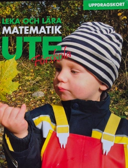 Leka och lära matematik ute; Torsten Kellander, Kajsa Molander, Naturskoleföreningen; 2010