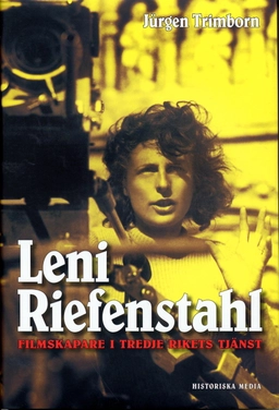 Leni Riefenstahl : filmskapare i Tredje rikets tjänst; Jürgen Trimborn; 2005
