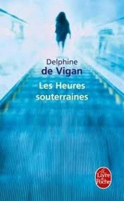 Les Heures Souterraines : roman; Delphine De Vigan; 2011