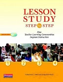 Lesson study step by step : how teacher learning communities improve instruction; Catherine C. Lewis; 2011