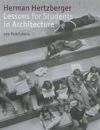 Lessons for students in architecture; Herman. Hertzberger; 2005