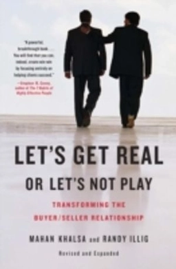 Let's get real or let's not play : transforming the buyer/seller relationship; Mahan. Khalsa; 2008