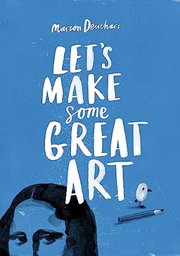Let's make some great art; Marion. Deuchars; 2011