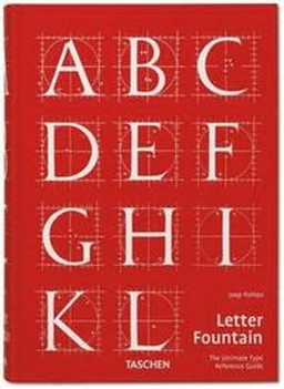 Letter fountain : (on printing types) : [the ultimate type reference guide]; Joep Pohlen; 2015