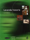 Levande historia. 6, Elevbok; Bengt Arwén, Håkan Dahlberg, Bengt Henricsson, Kaj Hildingson, Lars Hildingson, Kristina Holm, My Lieberman, Tommy Ripmarken, Ingrid Åsgård, Ylva Yngwe, Maria Ramsby; 2001