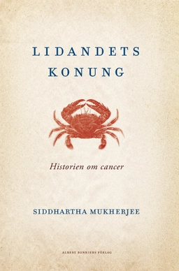 Lidandets konung : historien om cancer; Siddhartha Mukherjee; 2014