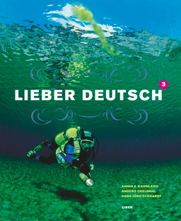 Lieber Deutsch 3 Kursbok; Annika Karnland, Anders Odeldahl, Hans-Jörd Eckhardt; 2006