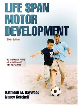 Life Span Motor Development; Kathleen M Haywood, Nancy Getchell; 2014