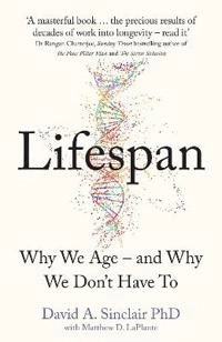 LIFESPAN : the revolutionary science of why we age - and why we don't have to; DR DAVID. SINCLAIR; 2019