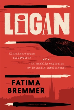 Ligan : Klarakvarterens blodsystrar eller ”En märklig explosion av kvinnlig intelligens”; Fatima Bremmer; 2025