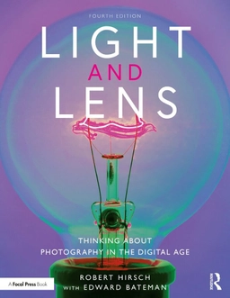 Light and lens : thinking about photography in the digital age; Robert Hirsch, Edward James Bateman; 2023