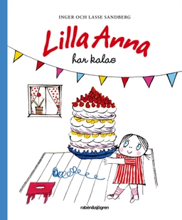 Lilla Anna har kalas; Lasse Sandberg, Inger Sandberg; 2014
