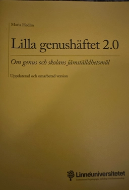 Lilla genushäftet 2.0 : om genus och skolans jämställdhetsmål; Maria Hedlin; 2010