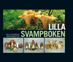 Lilla svampboken; Pelle Holmberg, Hans Marklund; 2010