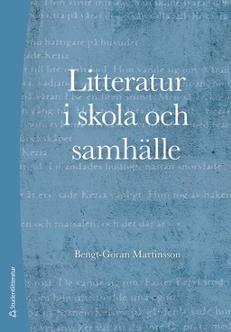 Litteratur i skola och samhälle; Bengt-Göran Martinsson; 2018