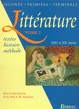Littérature : textes, histoire, méthode. · XIXe et XXe siècles, Tome 2; Marie-Hélène Prat, Maryse Aviérinos; 1997