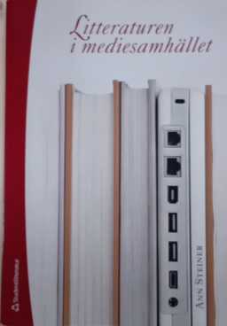 Litteraturen i mediesamhället; Ann Steiner; 2009
