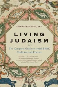 Living Judaism : the complete guide to Jewish belief, tradition, and practice; Wayne Dosick; 1995