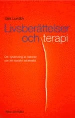 Livsberättelser och terapi : Om nyskrivning av historier och ett narrativt; Geir Lundby; 2002