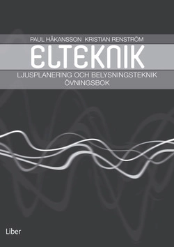 Ljusdesign och belysningsteknik · Övningsbok : en övningsbok om ljus, seende, ljusplanering och belysningsteknik; Paul Håkansson, Kristian Renström; 2022