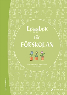 Loggbok för förskolan; Claes Caldenby, Cecilia Ljungström, Klas Brunnberg, Magnus Månsson, Gordon Macfie, Osmo Lehmuskallio, Louise Nocky; 2012