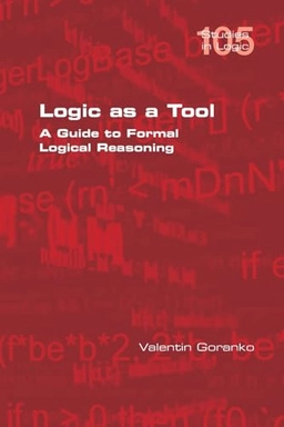 Logic as a tool : a guide to formal logical reasoning; Valentin Goranko; 2024