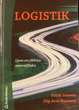 Logistik : läran om effektiva materialflöden; Patrik Jonsson, Stig-Arne Mattsson; 2005