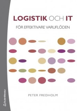 Logistik och IT : för effektivare varuflöden; Peter Fredholm; 2006