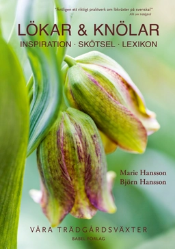 Lökar & knölar : inspiration, skötsel, lexikon; Marie Hansson, Björn Hansson; 2022